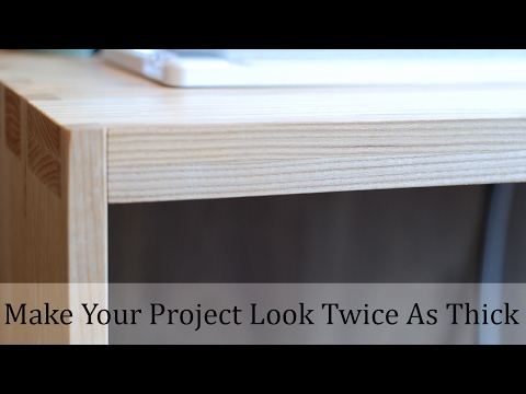 Make Your Projects Look Thicker – Woodworking Projects