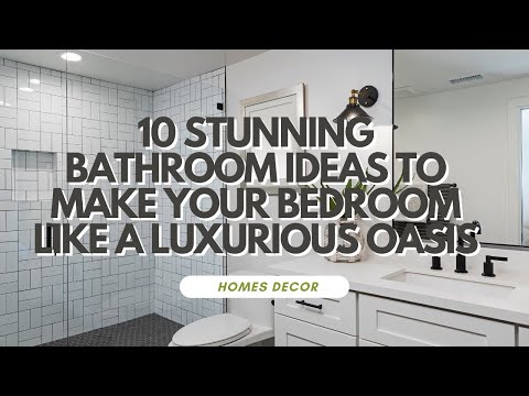 10 STUNNING MASTER BATHROOM IDEAS TO MAKE YOUR BEDROOM LIKE A LUXURIOUS OASIS